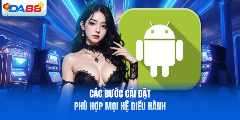 Các bước cài đặt phù hợp mọi hệ điều hành