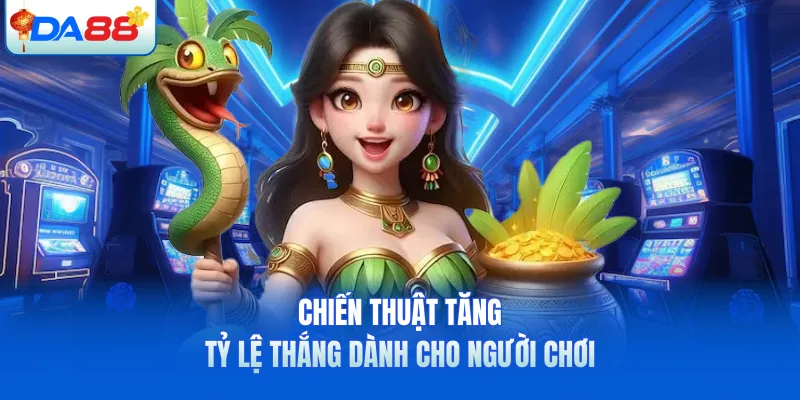 Chiến thuật tăng tỷ lệ thắng dành cho người chơi