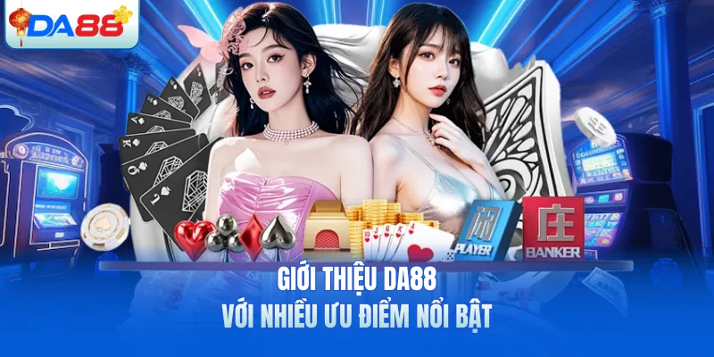 Giới thiệu DA88 với nhiều ưu điểm nổi bật