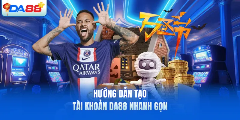 Hướng dẫn tạo tài khoản DA88 nhanh gọn