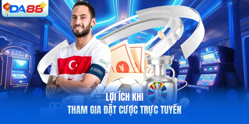 Lợi ích khi tham gia đặt cược trực tuyến
