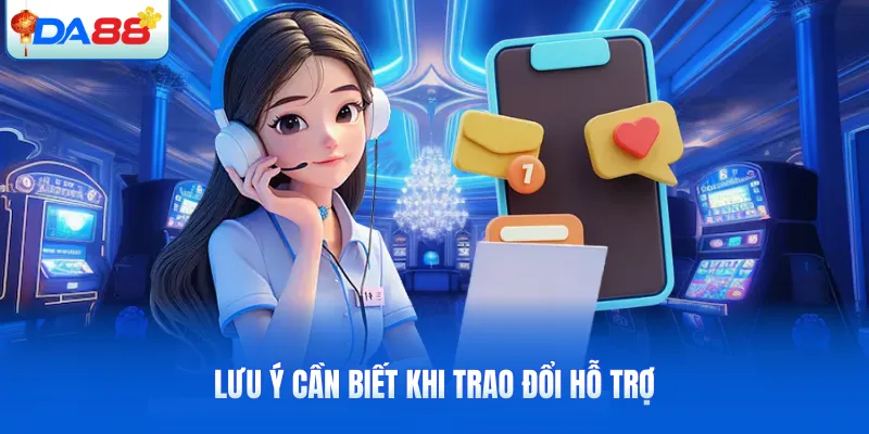 Lưu ý cần biết khi trao đổi hỗ trợ